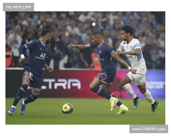 巴黎在对阵马赛的比赛中占据优势的七大理由分析